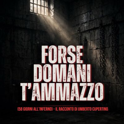 Podcast – “FORSE DOMANI T’AMMAZZO”: 22 anni dopo Umberto Cupertino rompe il silenzio